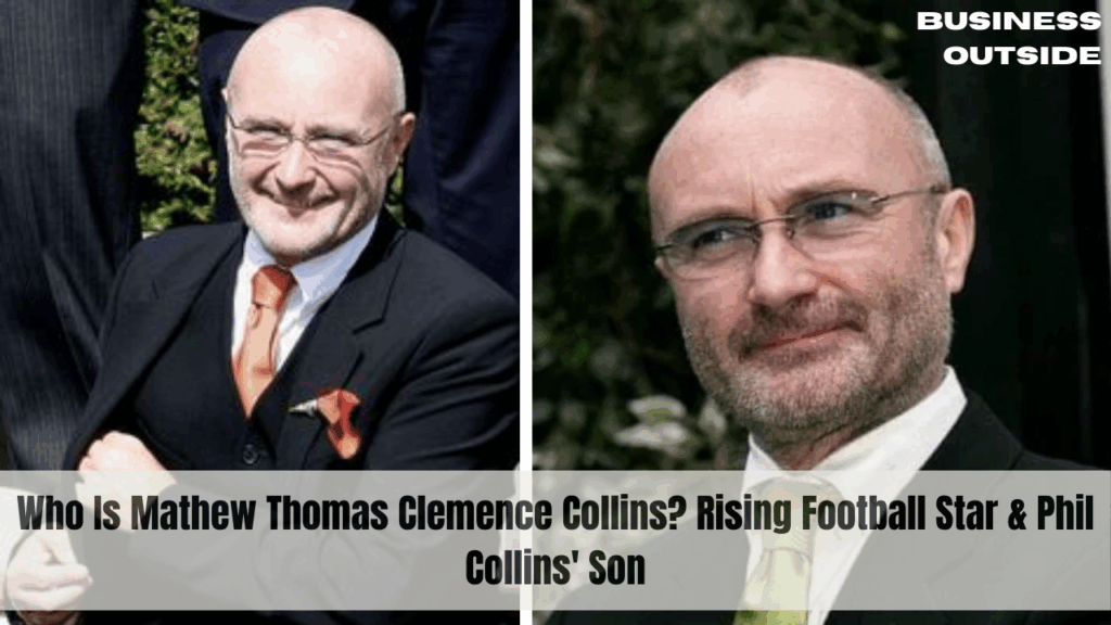 Who Is Mathew Thomas Clemence Collins? Rising Football Star & Phil Collins' Son