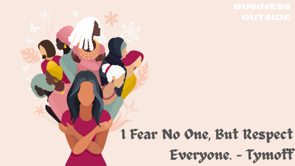 I Fear No One, But Respect Everyone. - Tymoff