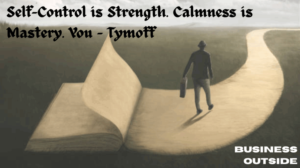 Self-Control is Strength. Calmness is Mastery. You - Tymoff
