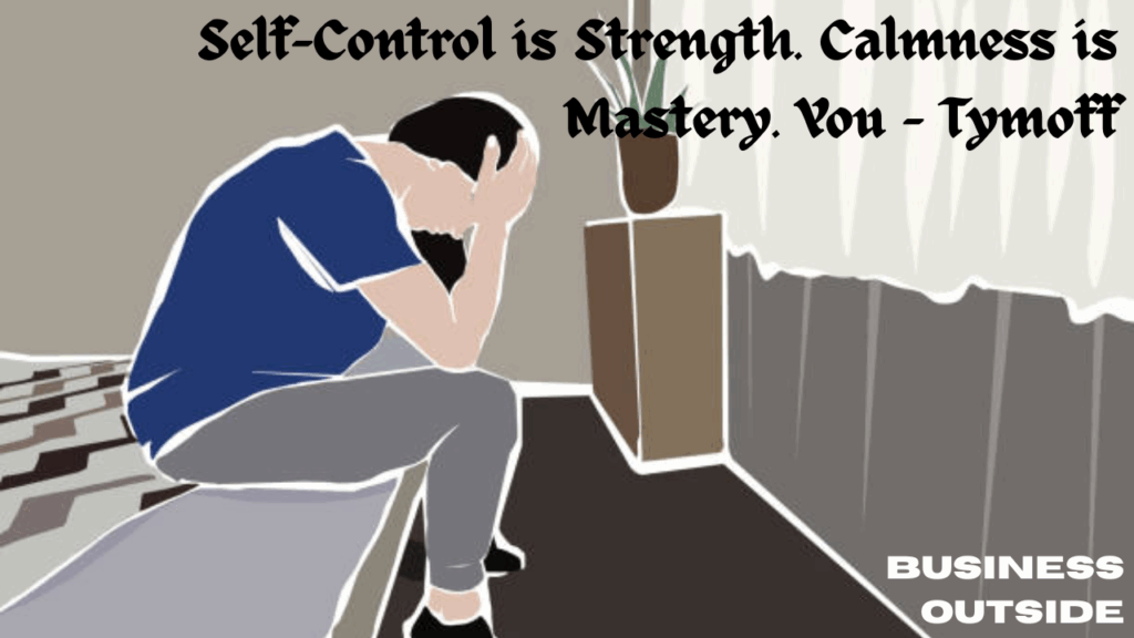 Self-Control is Strength. Calmness is Mastery. You - Tymoff