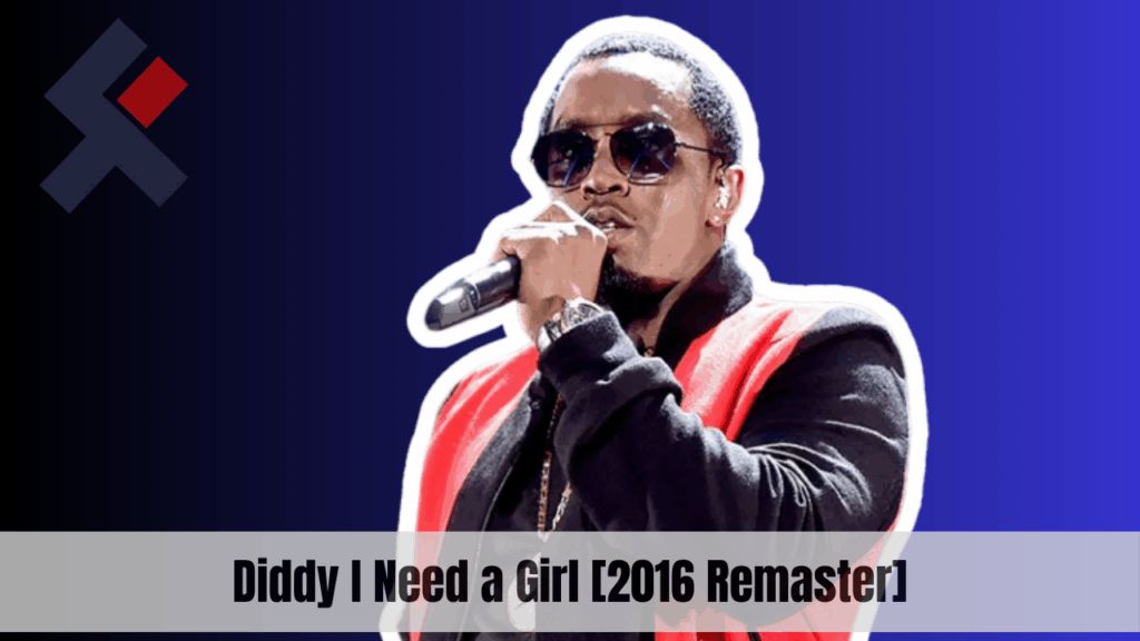Diddy I Need a Girl [2016 Remaster]