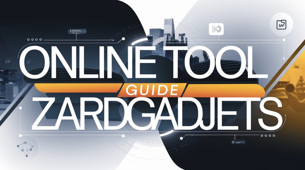 Discover the Ultimate Online Tool Guide Zardgadjets: Unlock Hidden Features!